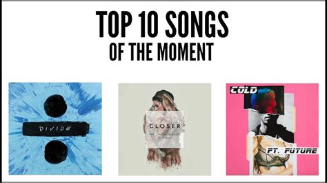 Top 10 Songs Of The Moment April 2017 Youtube