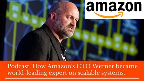 Podcast How Amazon Cto Werner Vogels Became World Leading Expert On