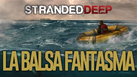 Stranded Deep La Balsa Fantasma D A Youtube