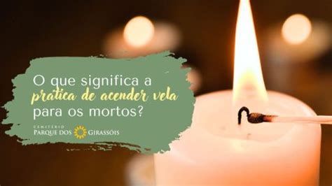 O Que Significa Acender Vela No Chao - O que significa a prática de acender vela para os mortos? - Cemitério ...