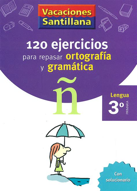 120 EJERCICIOS PARA REPASAR ORTOGRAFíA Y GRAMáTICA 3º PRIMARIA