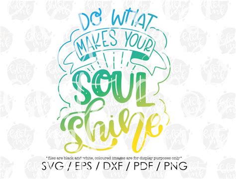 Do What Makes Your Soul Shine Svg Motivation Positivity Happy Soul Design Svg Hand Lettered Svg