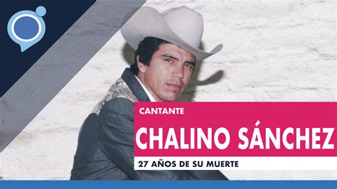 Chalino Sánchez A 27 Años De Su Muerte Nvi Noticias