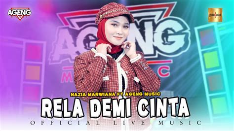 Nazia Marwiana Ft Ageng Music Rela Demi Cinta Official Live Music