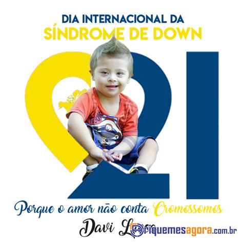 21 De Março Dia Mundial De Síndrome De Down Ariquemes Agora A