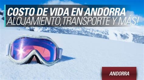 Costo De Vida En Andorra Alojamiento Transporte Y M S Yomeanimo