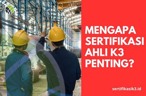 Mengapa Sertifikasi Ahli K3 Umum Penting Untuk Keselamatan Kerja Dan