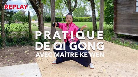 Replay du direct pratique de Qi Gong avec maître KE Wen au domaine de