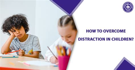 How To Overcome Distraction In Children Harshad Valia International Sch