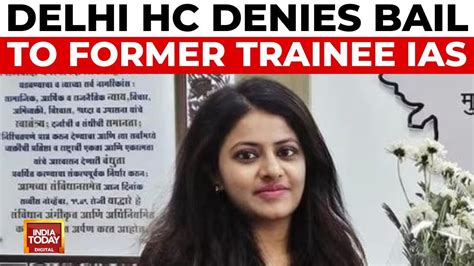 Delhi Hc Denies Bail To Puja Khedkar Orders Wider Probe Into Upsc