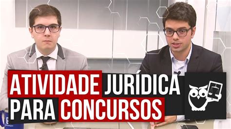 Atividade Jur Dica Para Concursos Jur Dicos Entenda Melhor Youtube