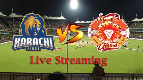 Isl Vs Kar Live Streaming Watch Live Match Of Islamabad United Vs