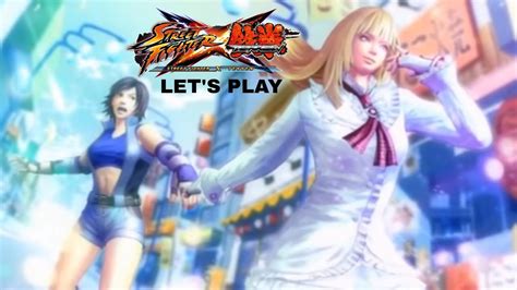 LET S PLAY Street Fighter X Tekken Lili De Rochefort Asuka Kazama