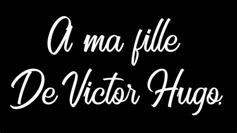 A Ma Fille De Victor Hugo YouTube