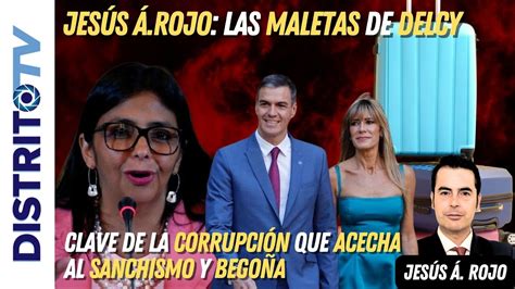 Jesús Á Rojo Las maletas de Delcy clave de la corrupción que acecha