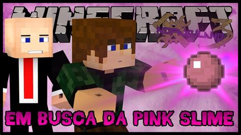 Em Busca Da Pink Slime Ball Nofaxuland 3 25 Minecraft Mods 1 6 4