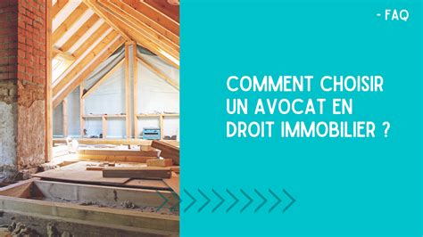 Faq Comment Choisir Un Avocat En Droit Immobilier