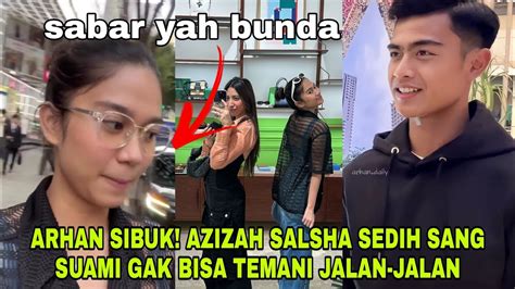 AZIZAH SALSHA SEDIH PRATAMA ARHAN GAK BISA TEMANI JALAN JALAN HARI INI