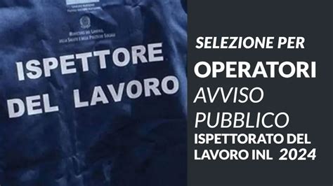 Bando Di Selezione Per Operatori Ispettorato Del Lavoro Inl