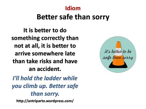 Idiom Better Safe Than Sorry Idioms English Idioms Proverbs Quotes