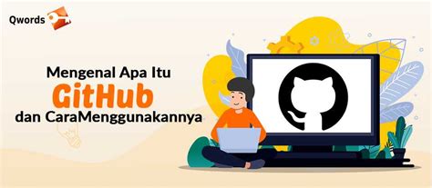 Mengenal Apa Itu GitHub Dan Cara Menggunakannya Qwords Blog