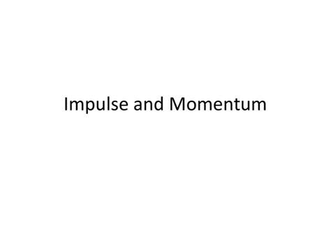 Impulse and Momentum