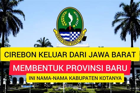 Cirebon Jadi Provinsi Keluar Diri Dari Jawa Barat Dan Membentuk