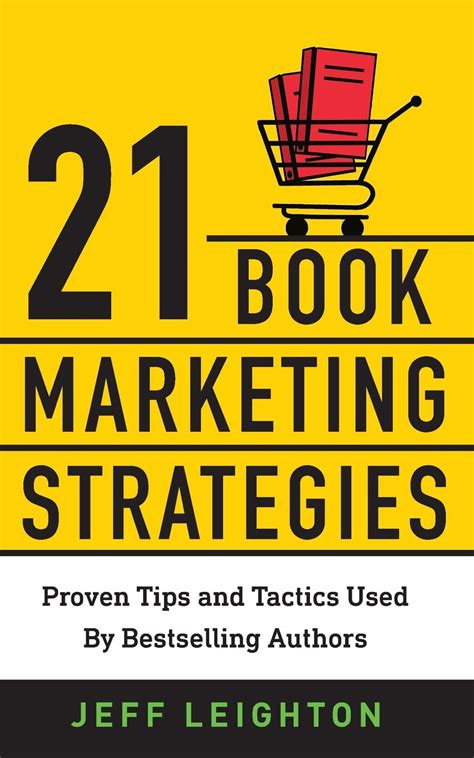 21 Book Marketing Strategies: Proven Tips and Tactics Used By Bestselling Authors by Jeff ...