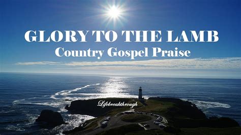 GLORY TO THE LAMB Country Gospel Praise Playlist And Lyric Video By