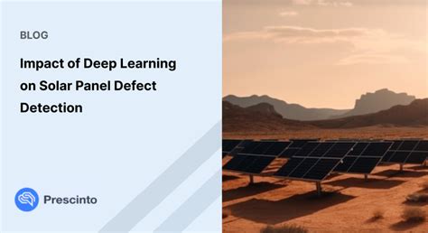 Impact Of Deep Learning On Solar Panel Defect Detection Prescinto