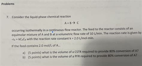 Solved 7 Consider The Liquid Phase Chemical Reaction A BC Chegg