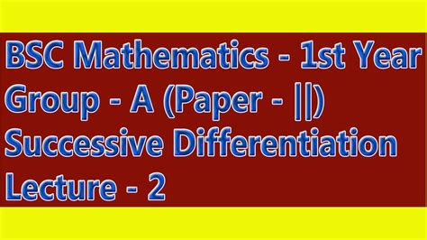 Successive Differentiation Nth Derivatives Bsc Mathematics Honours