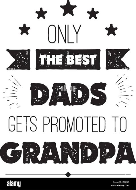 Vector Quote Only The Best Dads Get Promoted To Grandpa Grandfathers