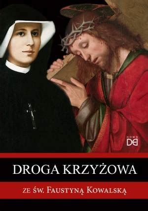 Droga Krzy Owa Ze W Faustyn Kowalsk Homo Dei Ksi Ka