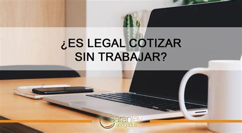 Es Legal Cotizar Sin Trabajar