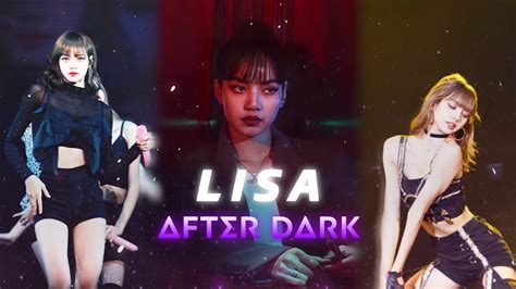 Lisa After Dark Edit Youtube