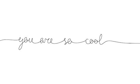 Premium Vector You Are So Cool Word With Continuous One Line