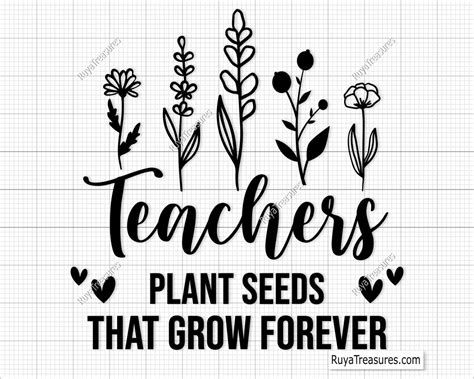 Teachers Plant Seeds That Grow Forever Svg Teacher Flower Svg Ts