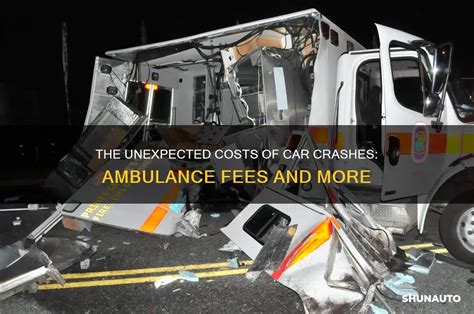 The Unexpected Costs Of Car Crashes Ambulance Fees And More Shunauto