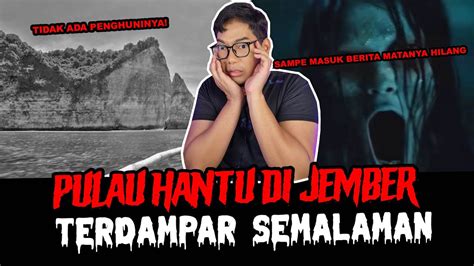 Sampe Masuk Berita Kejebak Di Pulau Hantu Di Jember Tc Youtube