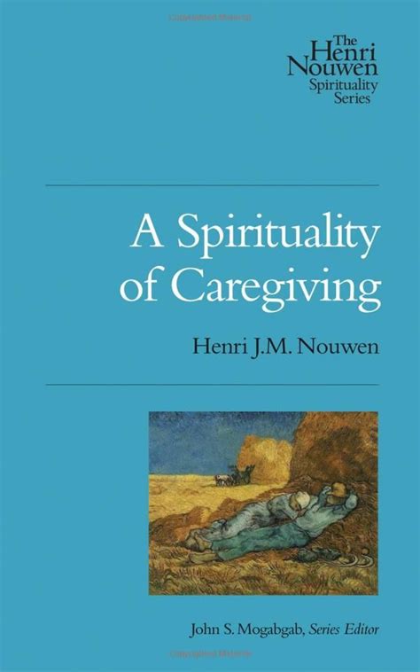 A Spirituality Of Caregiving Henri Nouwen Spirituality Nouwen