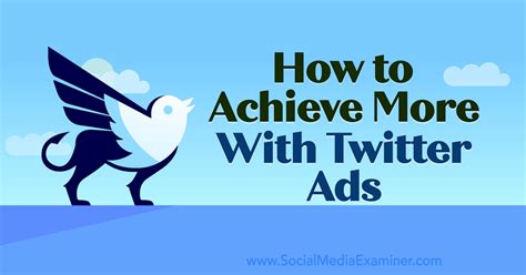 How To Achieve More With Twitter Ads Social Media Examiner