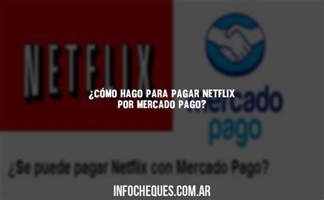 Cómo hago para pagar Netflix por mercado pago 2024