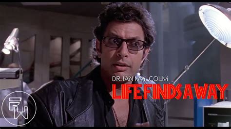 Jurassic Park Ian Malcolm Life Finds A Way Youtube