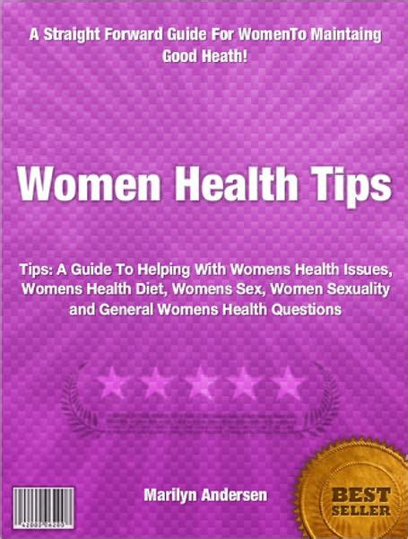 Women Health Tips A Guide To Helping With Womens Health Issues Womens