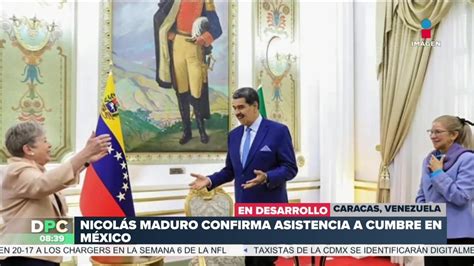 Nicolás Maduro Confirma Asistencia A Cumbre En México