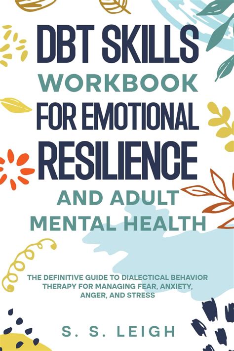 Dbt Skills Workbook For Emotional Resilience And Adult Mental Health The Definitive Guide To