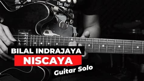 Niscaya Guitar Solo Bilal Indrajaya Guitar Tutorial Youtube