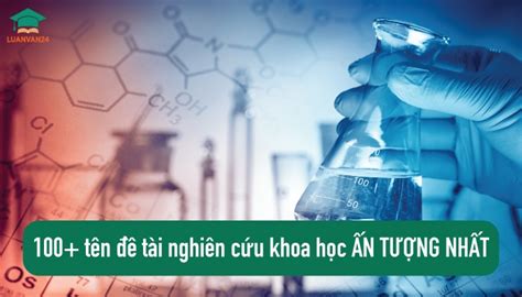 Tổng Hợp Các đề Tài Phương Pháp Nghiên Cứu Khoa Học đa Dạng Và Thú Vị