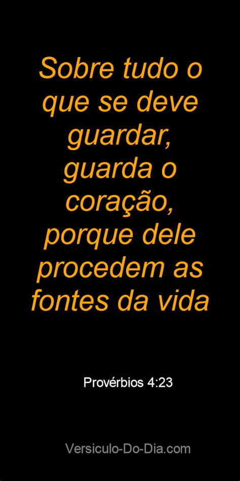 Sobre tudo o que se deve guardar guarda o coração porque dele